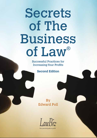Secrets of The Business of Law® Successful Practices for Increasing Your Profits!
