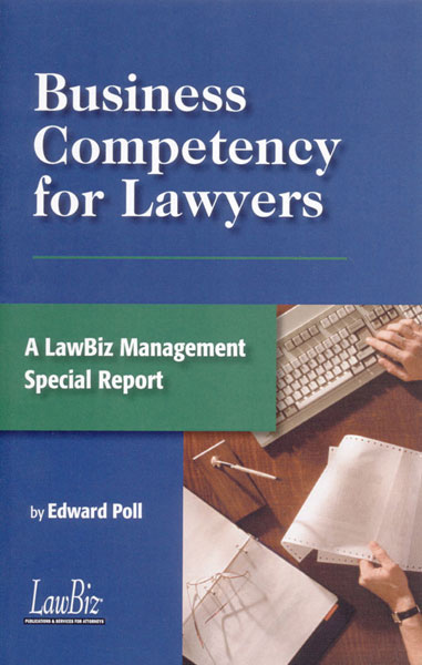 Business Competency for Lawyers: A Lawbiz® Management Special Report